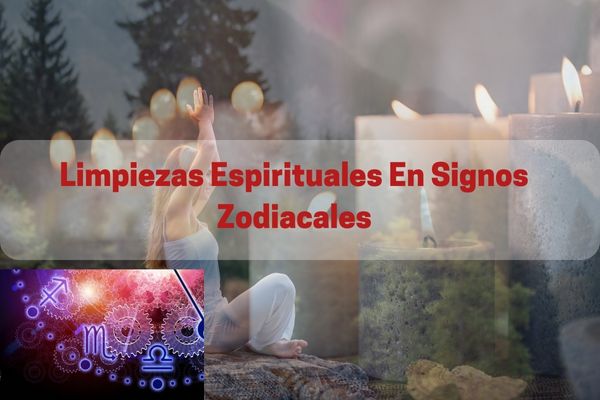 Limpiezas espirituales en signos zodiacales