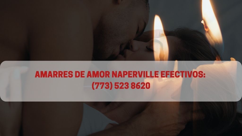 Amarres De Amor Naperville con los Maestros Espirituales