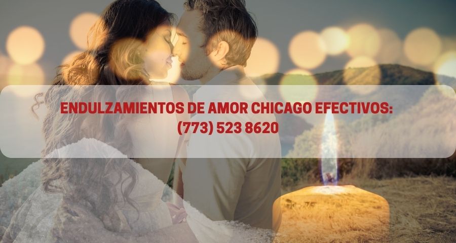 Endulzamientos de amor Chicago con profesionales
