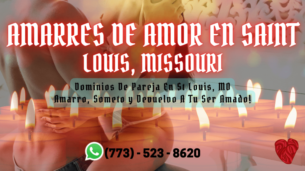 Amarres De Amor En Saint Louis