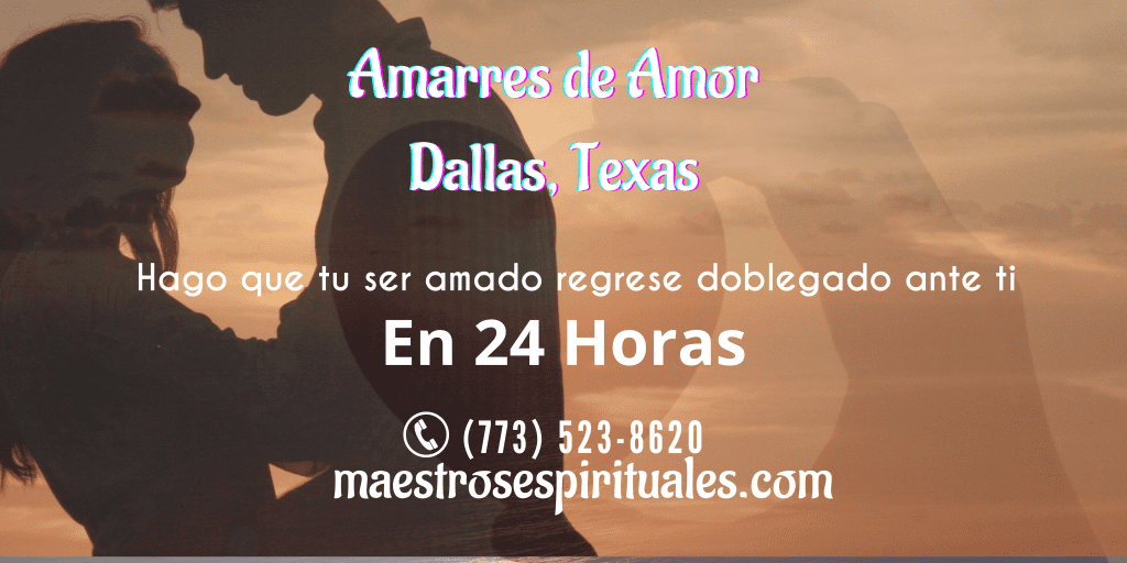 Amarres De Amor Dallas Texas