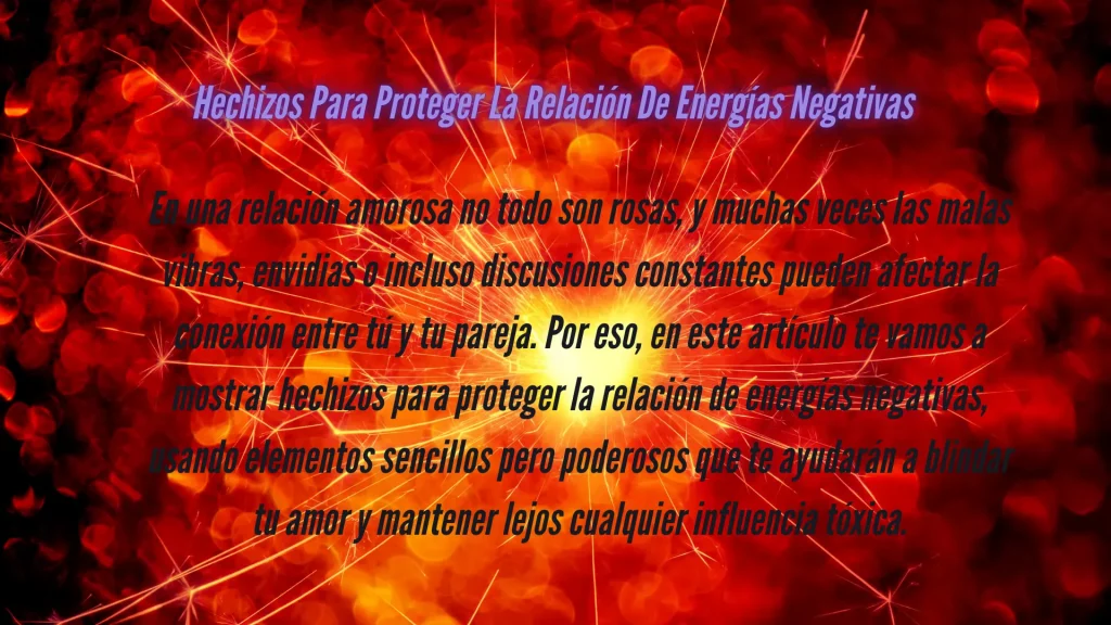 hechizos para proteger la relacion de energias negativas